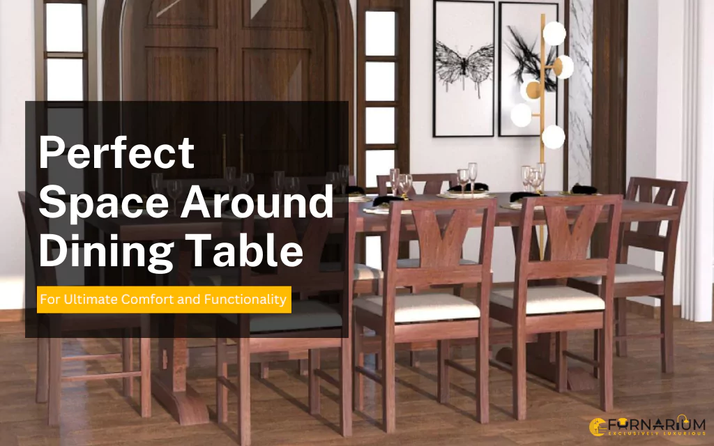 Perfect Space Around Dining Table for Ultimate Comfort and Functionality