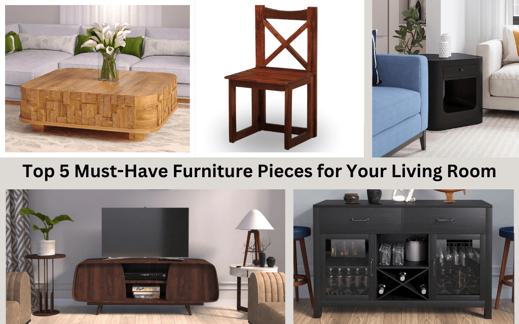 Top 5 Must-Have Furniture Pieces for Your Living Room